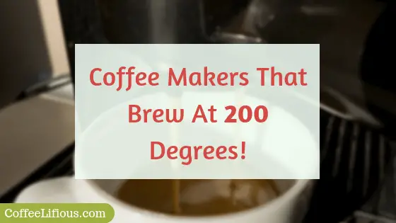 Coffee makers that brew at 200 degrees