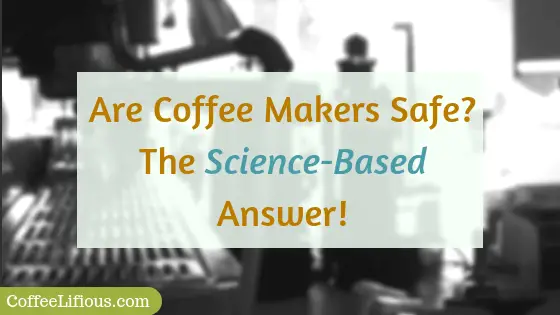 Are coffee makers safe