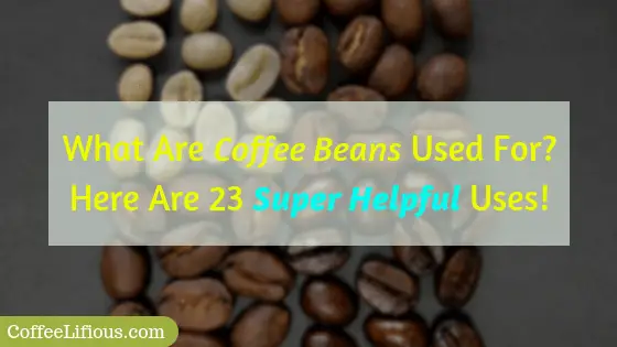 What are coffee beans used for