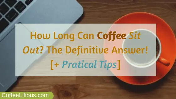 How long can coffee sit out