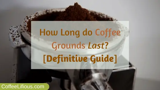 How long do coffee grounds last