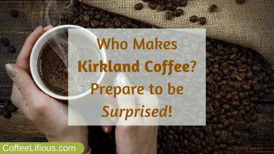 Who makes Kirkland coffee